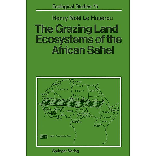 The Grazing Land Ecosystems of the African Sahel / Ecological Studies Bd.75, Henry N. Le Houerou