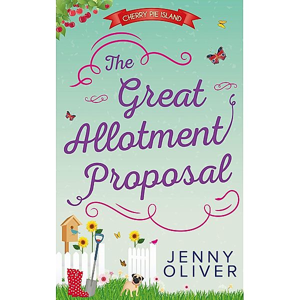 The Great Allotment Proposal (Cherry Pie Island, Book 3), Jenny Oliver