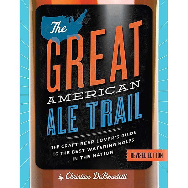 The Great American Ale Trail (Revised Edition), Christian Debenedetti