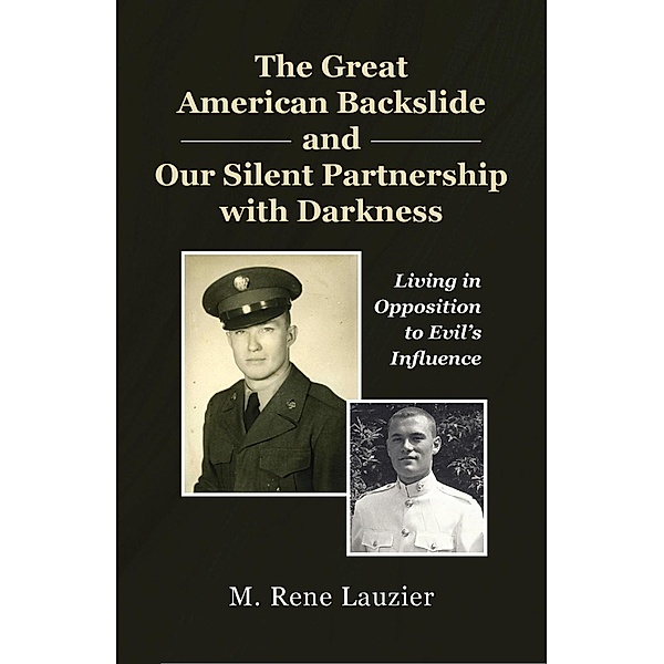 The Great American Backslide and Our Silent Partnership with Darkness, M. Rene Lauzier