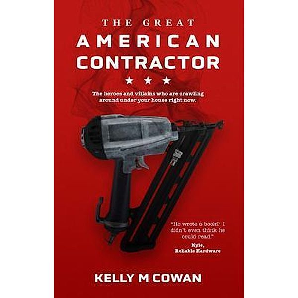 The Great American Contractor, Kelly Cowan