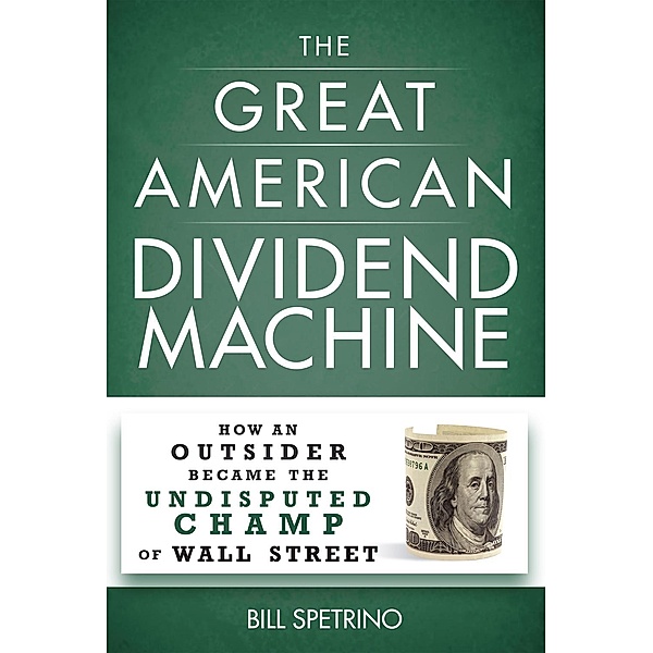 The Great American Dividend Machine, Bill Spetrino