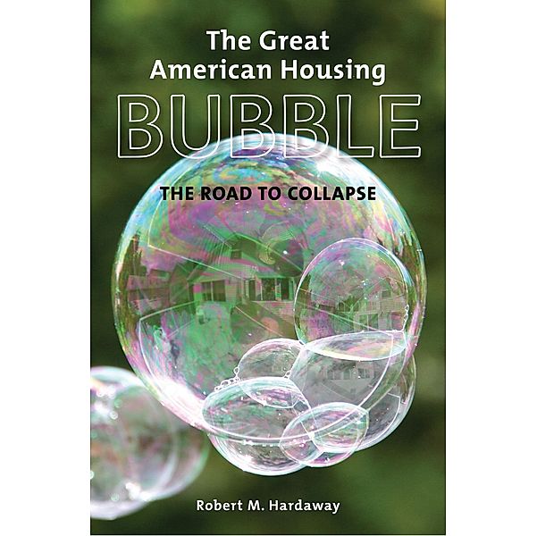 The Great American Housing Bubble, Robert M. Hardaway