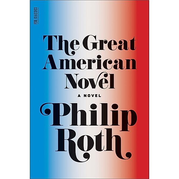 The Great American Novel / Farrar, Straus and Giroux, Philip Roth