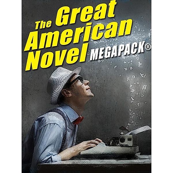 The Great American Novel MEGAPACK®, Stephen Vincent Benet, Charles Gorham, Jack Gotshall, ALFRED COPPEL