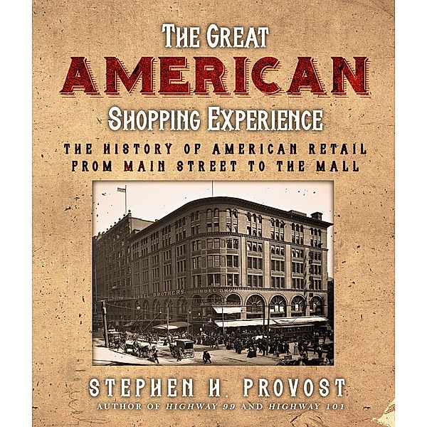 The Great American Shopping Experience, Stephen H. Provost