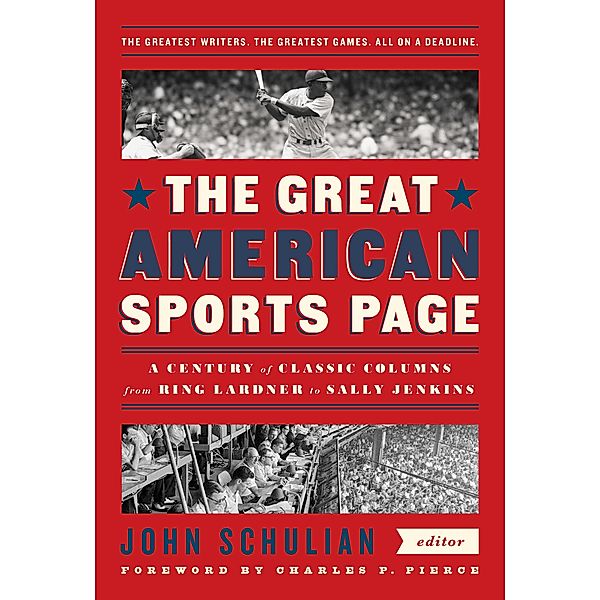 The Great American Sports Page: A Century of Classic Columns from Ring Lardner to Sally Jenkins: A Library of America Special Publication