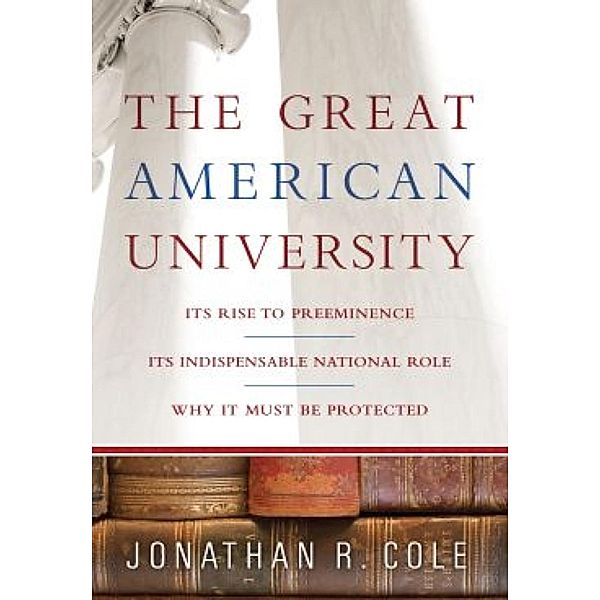 The Great American University, Jonathan R Cole
