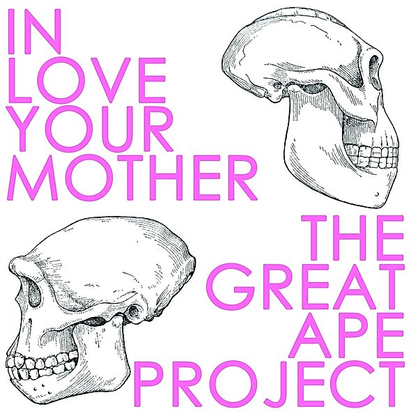 The Great Ape Project, In Love Your Mother