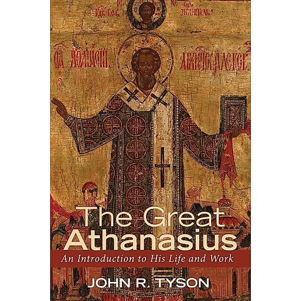 The Great Athanasius, John R. Tyson