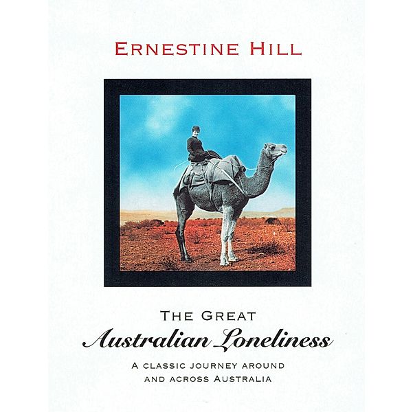 The Great Australian Loneliness, Ernestine Hill