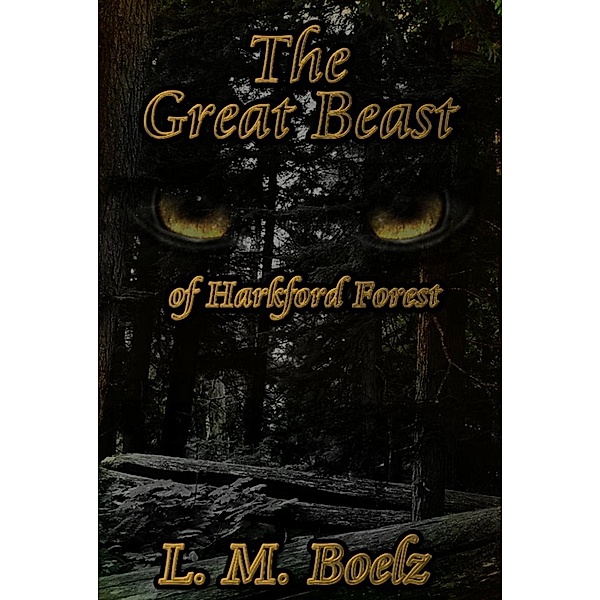 The Great Beast of Harkford Forest, L M Boelz