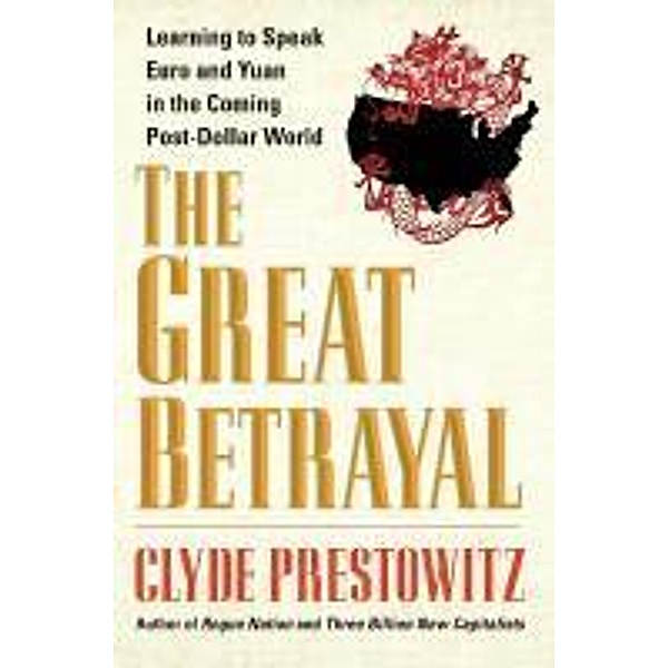 The Great Betrayal, Clyde Prestowitz