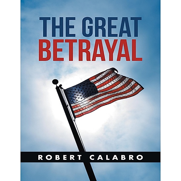 The Great Betrayal, Robert Calabro