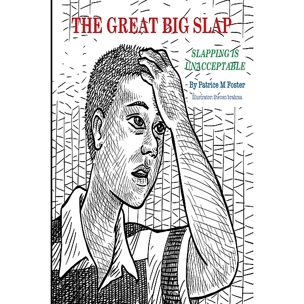 The Great Big Slap Slapping is Unacceptable (book 2, #1) / book 2, Patrice M Foster
