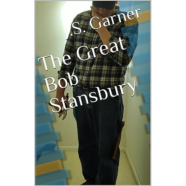 The Great Bob Stansbury, J. S. Garner