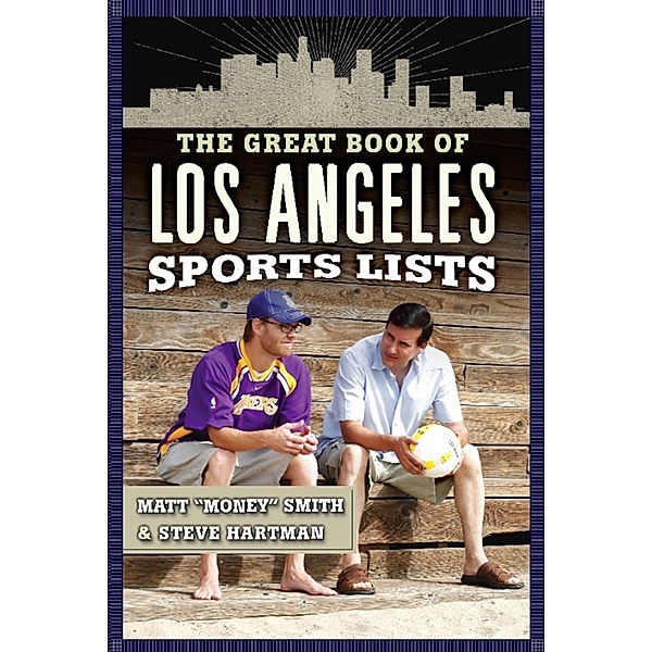 The Great Book of Los Angeles Sports Lists, Steve Hartman, Matt "Money" Smith