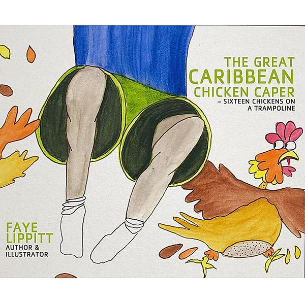 The Great Caribbean Chicken Caper, Faye Lippitt