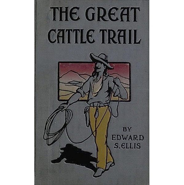The Great Cattle Trail, Edward Sylvester Ellis