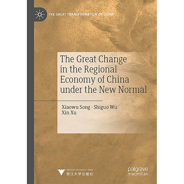 The Great Change in the Regional Economy of China under the New Normal, Xiaowu Song, Shiguo Wu, Xin Xu
