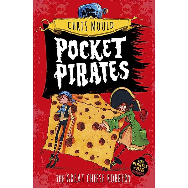 The Great Cheese Robbery / Pocket Pirates Bd.1, Chris Mould