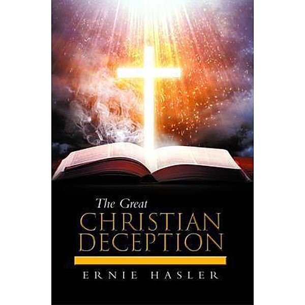 The Great Christian Deception, Ernie Hasler