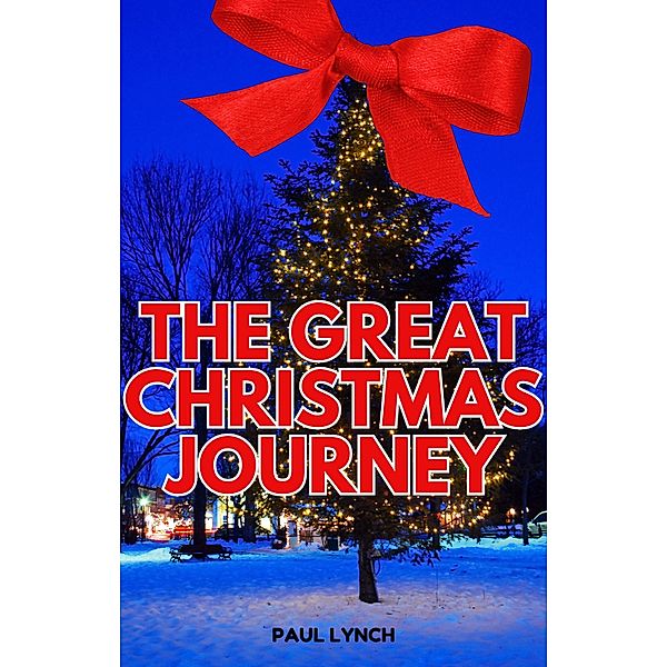 The Great Christmas Journey, Paul A. Lynch