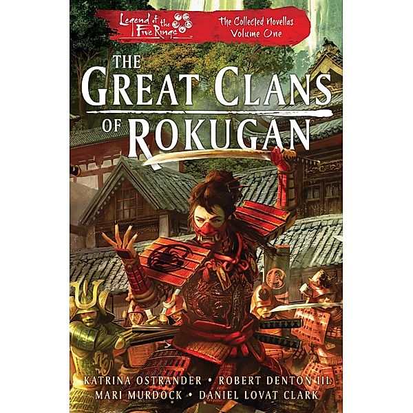 The Great Clans of Rokugan, Katrina Ostrander, Robert Denton III, Mari Murdock, Daniel Lovat Clark