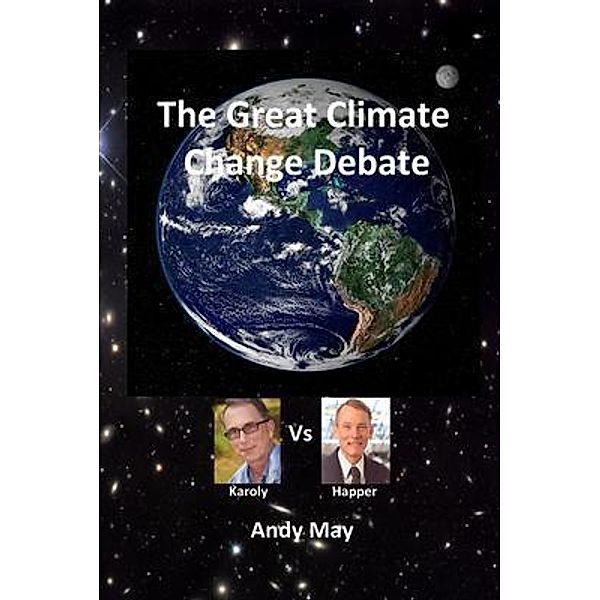 The Great Climate Change Debate, Andy May