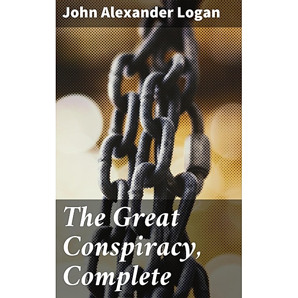 The Great Conspiracy, Complete, John Alexander Logan