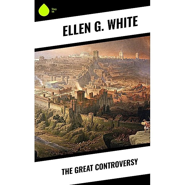 The Great Controversy, Ellen G. White