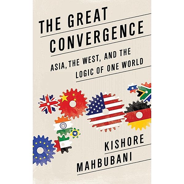 The Great Convergence, Kishore Mahbubani