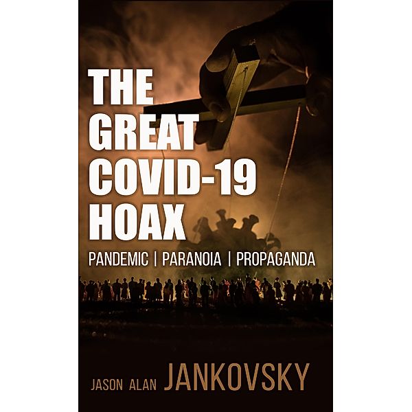 The Great COVID-19 Hoax, Jason Alan Jankovsky