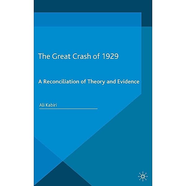 The Great Crash of 1929 / Palgrave Studies in the History of Finance, A. Kabiri