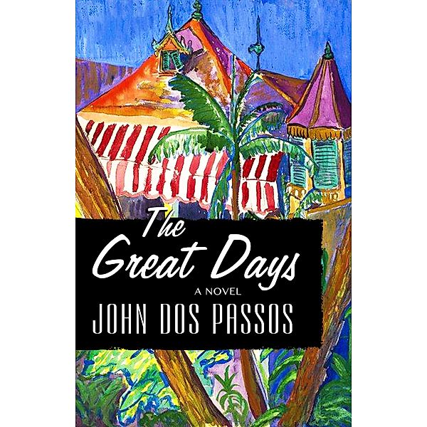 The Great Days, John Dos Passos