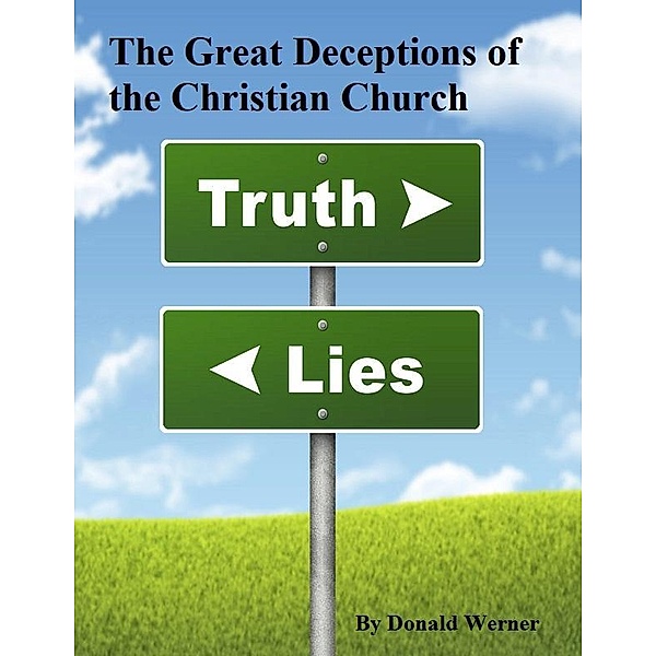 The Great Deceptions of the Christian Church, Donald Werner