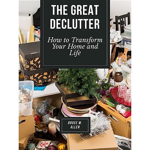 The Great Declutter, Bruce W. Allen