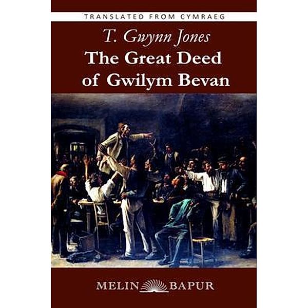 The Great Deed of Gwilym Bevan (eBook) (English Translation), T. Gwynn Jones