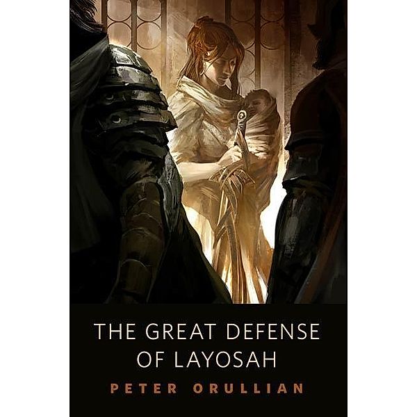 The Great Defense of Layosah / Tor Books, Peter Orullian