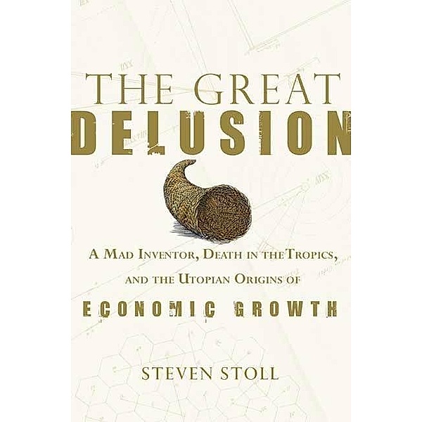 The Great Delusion, Steven Stoll