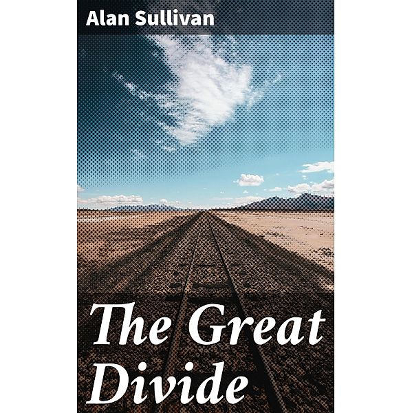 The Great Divide, Alan Sullivan