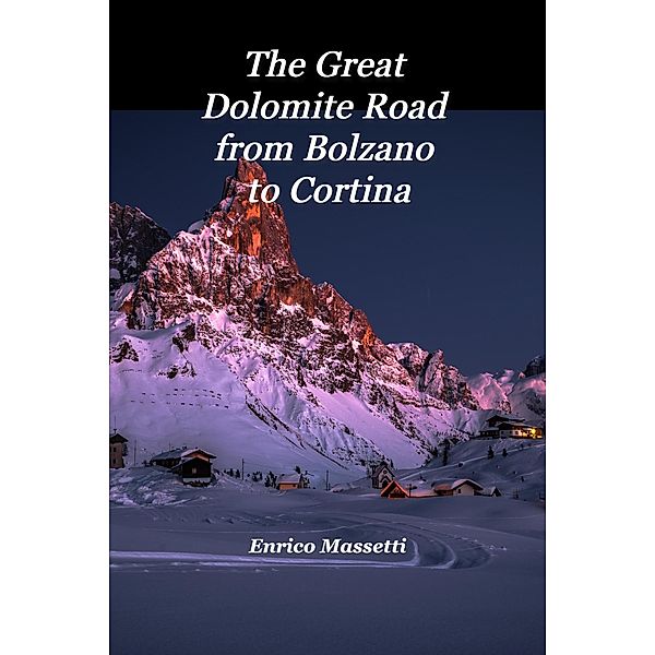 The Great Dolomite Road From Bolzano to Cortina, Enrico Massetti