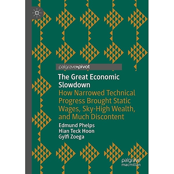 The Great Economic Slowdown / Progress in Mathematics, Edmund Phelps, Hian Teck Hoon, Gylfi Zoega