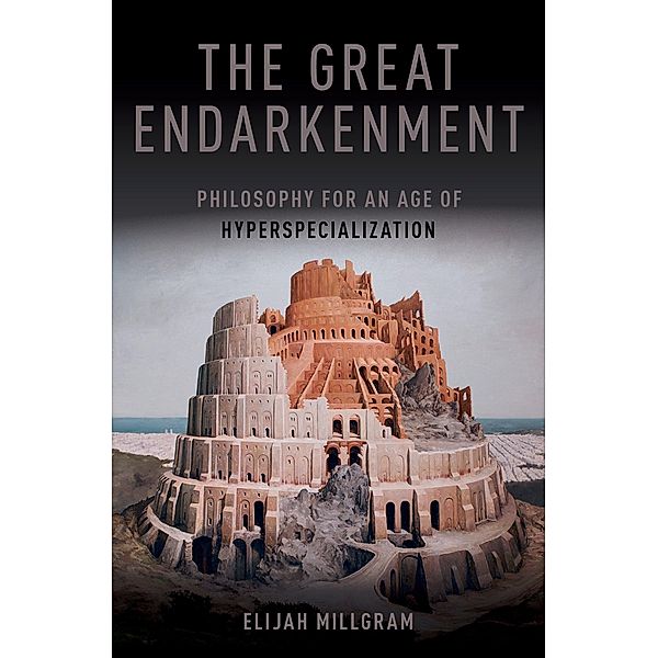 The Great Endarkenment, Elijah Millgram