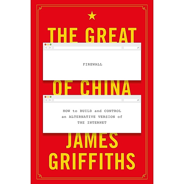 The Great Firewall of China, James Griffiths