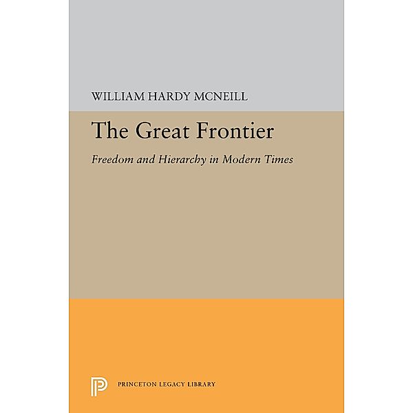 The Great Frontier / Princeton Legacy Library Bd.5456, William Hardy McNeill