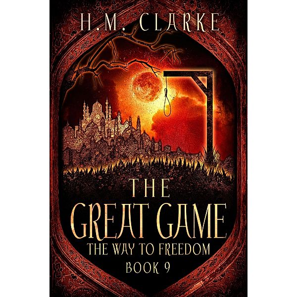 The Great Game (The Way to Freedom, #9) / The Way to Freedom, H. M. Clarke