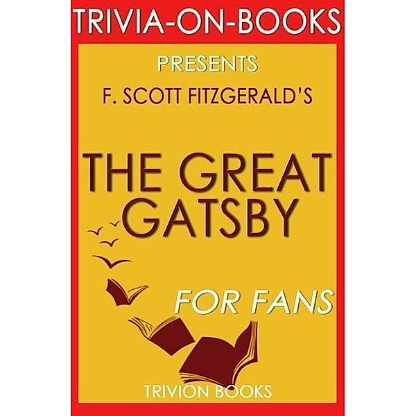 The Great Gatsby by F. Scott Fitzgerald (Trivia-On-Books), Trivion Books