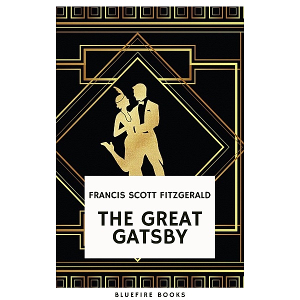 The Great Gatsby: Original 1925 Edition, Francis Scott Fitzgerald, Bluefire Books