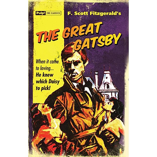 The Great Gatsby / Pulp! The Classics Bd.2, F. Scott Fitzgerald
